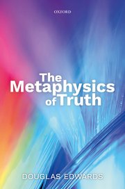 Cover for 

The Metaphysics of Truth






