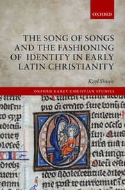 Cover for 

The Song of Songs and the Fashioning of Identity in Early Latin Christianity






