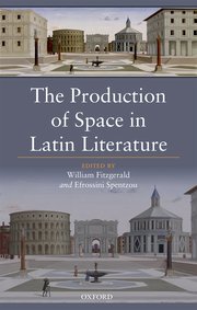 The Production Of Space In Latin Literature William Fitzgerald
