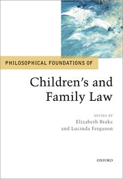 Cover for 

Philosophical Foundations of Childrens and Family Law






