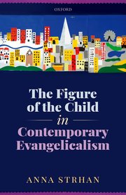 Cover for 

The Figure of the Child in Contemporary Evangelicalism






