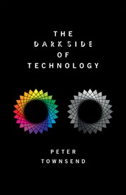 Cover for 

The Dark Side of Technology






