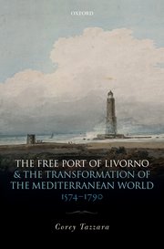 Cover for 

The Free Port of Livorno and the Transformation of the Mediterranean World






