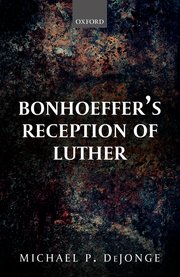 Cover for 

Bonhoeffers Reception of Luther






