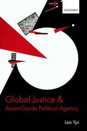 Cover for 

Global Justice and Avant-Garde Political Agency






