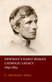 Cover for 

Newmans Early Roman Catholic Legacy, 1845-1854






