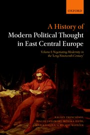 Cover for 

A History of Modern Political Thought in East Central Europe






