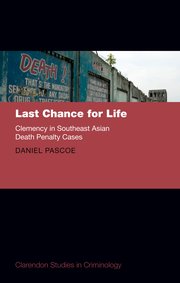 Cover for 

Last Chance for Life: Clemency in Southeast Asian Death Penalty






