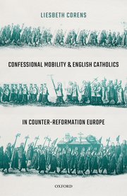 Cover for 

Confessional Mobility and English Catholics in Counter-Reformation Europe






