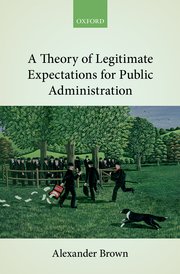 Cover for 

A Theory of Legitimate Expectations for Public Administration







