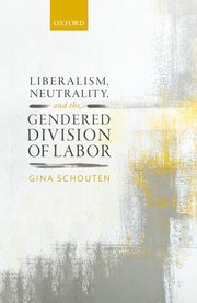 Cover for 

Liberalism, Neutrality, and the Gendered Division of Labor






