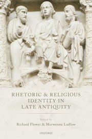 Cover for 

Rhetoric and Religious Identity in Late Antiquity







