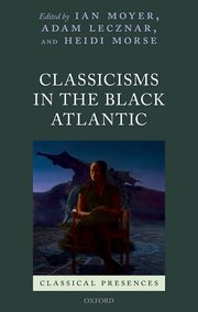 Cover for 

Classicisms in the Black Atlantic






