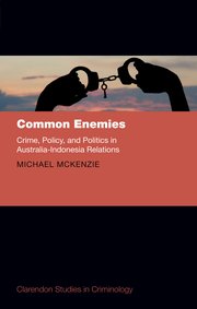 Cover for 

Common Enemies: Crime, Policy, and Politics in Australia-Indonesia Relations






