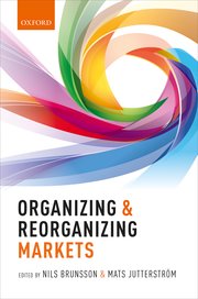 Cover for 

Organizing and Reorganizing Markets






