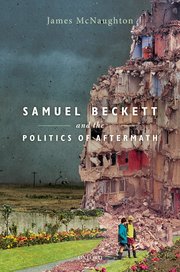 Cover for 

Samuel Beckett and the Politics of Aftermath






