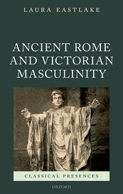 Cover for 

Ancient Rome and Victorian Masculinity







