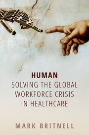 Cover for 

Human: Solving the global workforce crisis in healthcare






