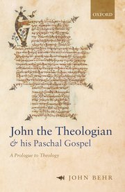 John the Theologian and his Paschal Gospel: A Prologue to Theology Book Cover
