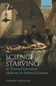 Cover for 

The Science of Starving in Victorian Literature, Medicine, and Political Economy






