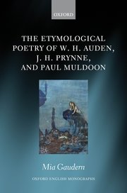 Cover for 

The Etymological Poetry of W. H. Auden, J. H. Prynne, and Paul Muldoon






