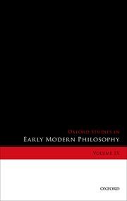 Cover for 

Oxford Studies in Early Modern Philosophy, Volume IX






