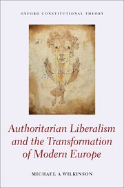 Cover for 

Authoritarian Liberalism and the Transformation of Modern Europe






