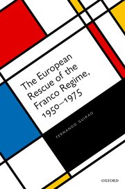 Cover for 

The European Rescue of the Franco Regime, 1950-1975







