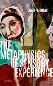 Cover for 

The Metaphysics of Sensory Experience






