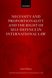 Cover for 

Necessity and Proportionality and the Right of Self-Defence in International Law






