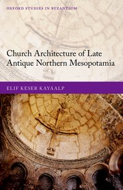 Cover for 

Church Architecture of Late Antique Northern Mesopotamia






