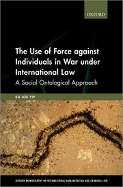 Cover for 

The Use of Force against Individuals in War under International Law






