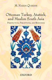 Cover for 

Ottoman Turkey, Ataturk and South Asia: Studies in Perceptions and Responses






