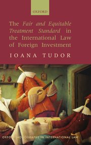 Cover for 

The Fair and Equitable Treatment Standard in International Foreign Investment Law






