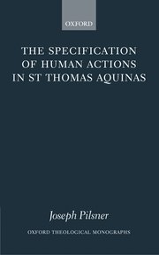Cover for 

The Specification of Human Actions in St Thomas Aquinas






