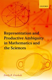 Cover for 

Representation and Productive Ambiguity in Mathematics and the Sciences






