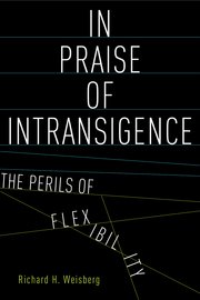 Cover for 

In Praise of Intransigence






