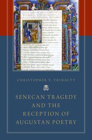 Cover for 

Senecan Tragedy and the Reception of Augustan Poetry






