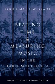 Cover for 

Beating Time and Measuring Music in the Early Modern Era






