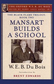 Cover for 

The Black Flame Trilogy: Book Two, Mansart Builds a School(The Oxford W. E. B. Du Bois)






