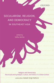 Cover for 

Secularism, Religion, and Democracy in Southeast Asia






