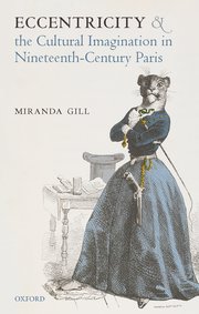Cover for 

Eccentricity and the Cultural Imagination in Nineteenth-Century Paris






