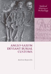 Cover for 

Anglo-Saxon Deviant Burial Customs






