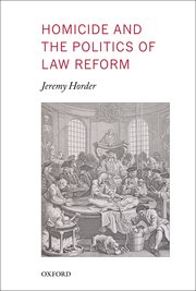 Cover for 

Homicide and the Politics of Law Reform






