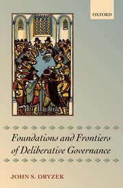 Cover for 

Foundations and Frontiers of Deliberative Governance






