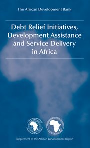 Cover for 

Debt Relief Initiatives, Development Assistance and Service Delivery in Africa






