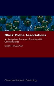Cover for 

Black Police Associations An Analysis of Race and Ethnicity Within Constabularies







