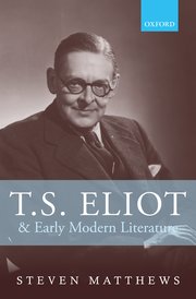 Cover for 

T.S. Eliot and Early Modern Literature







