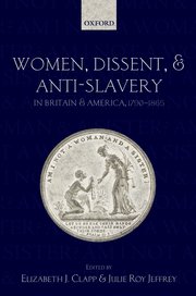Cover for 

Women, Dissent and Anti-Slavery in Britain and America, 1790-1865






