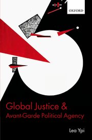 Cover for 

Global Justice and Avant-Garde Political Agency






